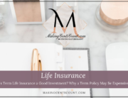 Is Term Life Insurance a Good Investment? Why a Term Policy May Be Expensive