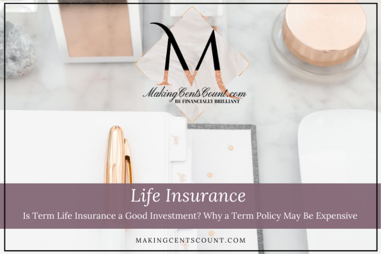 Is Term Life Insurance A Good Investment? Why A Term Policy May Be Expensive
