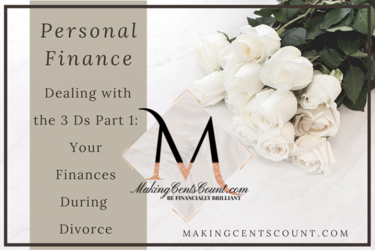 Dealing With The 3 Ds Part 1: Your Finances During Divorce